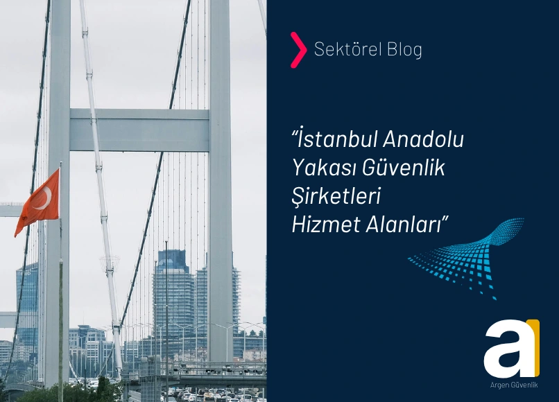 İstanbul Anadolu Yakası Güvenlik Şirketleri 7 İstanbul Anadolu Yakası Güvenlik Şirketleri
